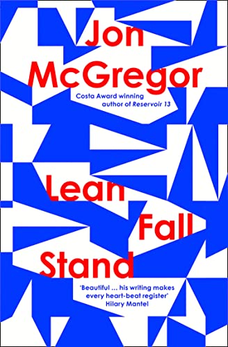 Lean Fall Stand: The astonishing new book from the Costa Book Award-winning author of Reservoir 13 Lean Fall Stand: The astonishing new book from the Costa Book Award-winning author of Reservoir 13
