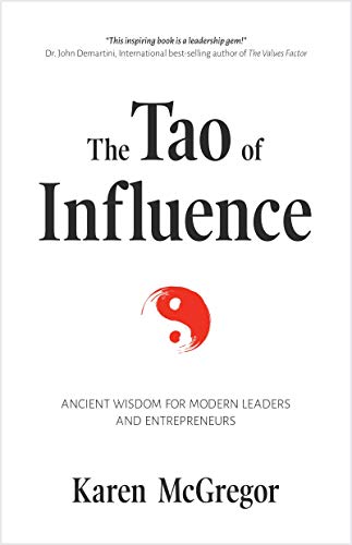 The Tao of Influence: Ancient Wisdom for Modern Leaders and Entrepreneurs (Business Management, Positive Influence, Eastern Philosophy, Taoism) von MANGO