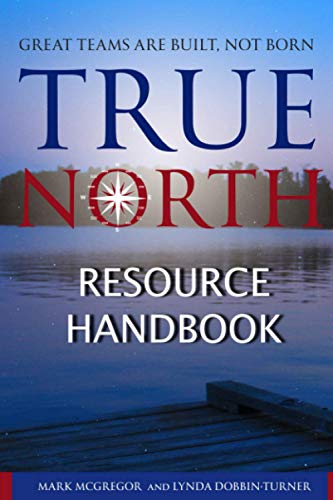 TRUE NORTH: RESOURCE HANDBOOK: Great Teams are Built, not Born von Independently published