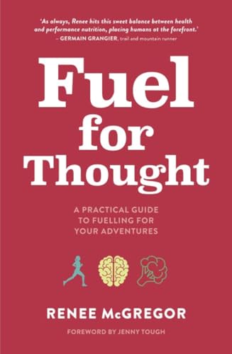 Fuel for Thought: A practical guide to fuelling for your adventures von Vertebrate Publishing
