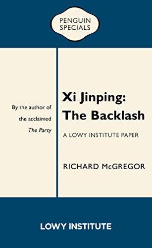Xi Jinping: The Backlash: A Lowy Institute Paper (Penguin Specials)