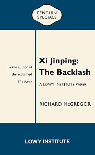 Xi Jinping: The Backlash: A Lowy Institute Paper (Penguin Specials)