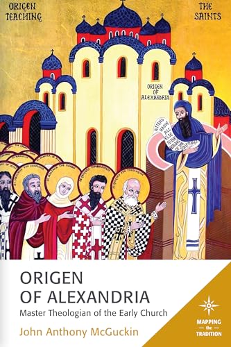 Origen of Alexandria: Master Theologian of the Early Church (Mapping the Tradition) von Fortress Academic