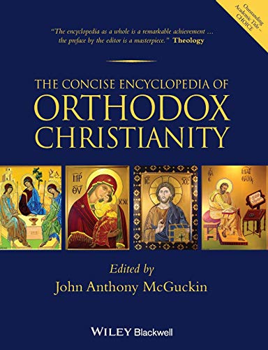 The Concise Encyclopedia of Orthodox Christianity The Concise Encyclopedia of Orthodox Christianity