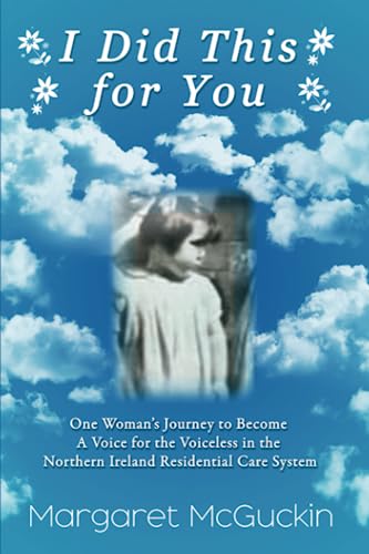 I Did This For You: One Woman’s Journey to Become A Voice for the Voiceless in the Northern Ireland Residential Care System von Book Hub Publishing
