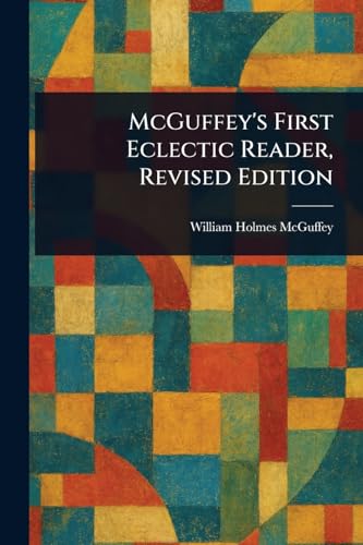 McGuffey's First Eclectic Reader, Revised Edition von Anson Street Press