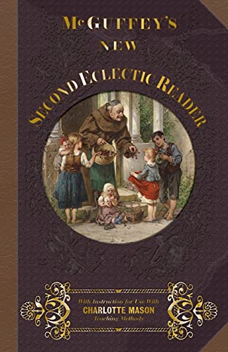 McGuffey's Second Eclectic Reader: With Instructions for Use with Charlotte Mason Teaching Methods (McGuffey's New Eclectic Readers, Band 2) von Everyday Education, LLC