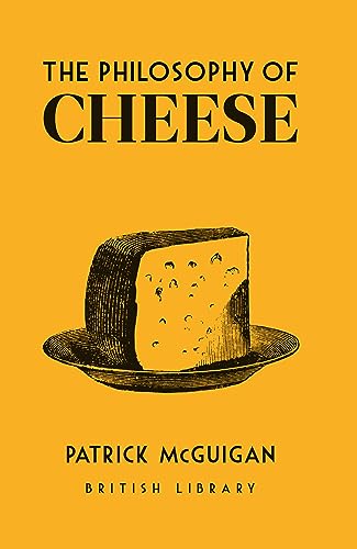 The Philosophy of Cheese (Philosophies) von British Library