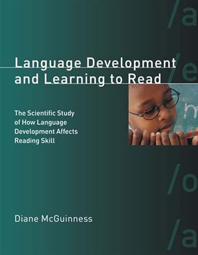 Language Development and Learning to Read: The Scientific Study of How Language Development Affects Reading Skill (A Bradford Book)