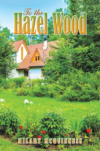 To the Hazel Wood To the Hazel Wood von Austin Macauley Publishers