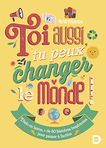 Toi aussi, tu peux changer le monde !: Plus de 80 histoires inspirantes pour passer à l'action Toi aussi, tu peux changer le monde !: Plus de 80 histoires inspirantes pour passer à l'action von De Boeck Supérieur