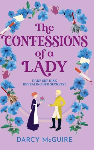The Confessions of a Lady: Join the Queen's Deadly Damsels for a BRAND NEW gorgeous, spicy historical romance for 2025 (The Queen's Deadly Damsels, 3) von Boldwood Books Ltd