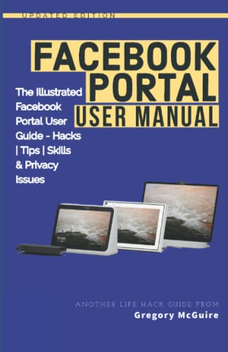 Facebook Portal User Manual: The Illustrated Facebook Portal User Guide – Hacks, Tips, Skills & Privacy Issues von Independently published