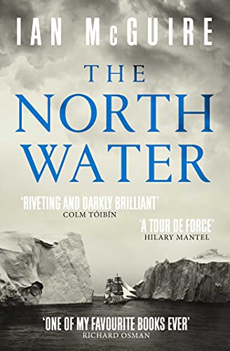 The North Water: Longlisted for the Man Booker Prize The North Water: Longlisted for the Man Booker Prize