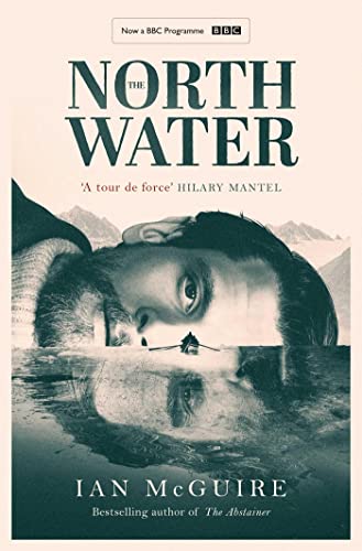 The North Water: Now a major BBC TV series starring Colin Farrell, Jack O'Connell and Stephen Graham The North Water: Now a major BBC TV series starring Colin Farrell, Jack O'Connell and Stephen Graham