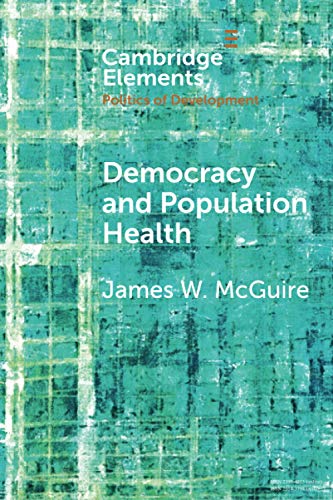 Democracy and Population Health (Elements in the Politics of Development) von Cambridge University Press