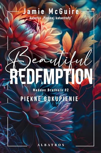 Beautiful Redemption. Piękne odkupienie.: Seria Maddox Brothers. Tom 2 Beautiful Redemption. Piękne odkupienie.: Seria Maddox Brothers. Tom 2