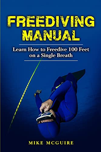 Freediving Manual: Learn How to Freedive 100 Feet on a Single Breath (Freediving in Color, Band 1)