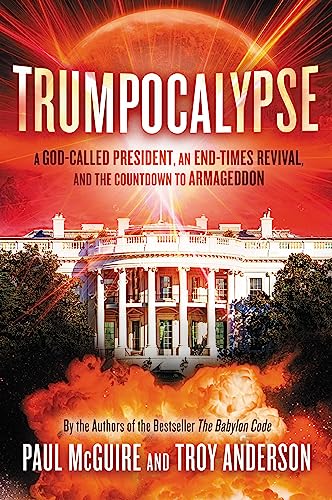 Trumpocalypse: The End-Times President, a Battle Against the Globalist Elite, and the Countdown to Armageddon (The Babylon Code, Band 2)