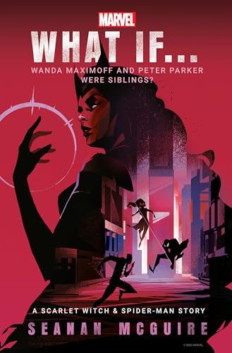 Marvel: What If . . . Wanda Maximoff and Peter Parker Were Siblings? (A Scarlet Witch & Spider-Man Story)