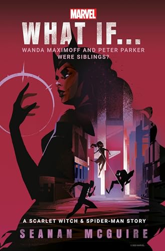 What If… Wanda Maximoff and Peter Parker Were Siblings?: A Scarlet Witch & Spider-Man Story von Del Rey