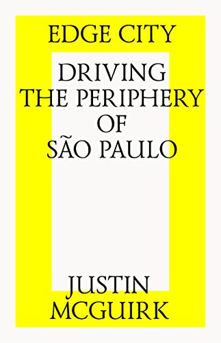 Edge City: Driving the Periphery of Sao Paolo