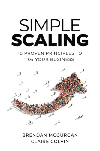 Simple Scaling: Ten Proven Principles to 10x Your Business von Houndstooth Press