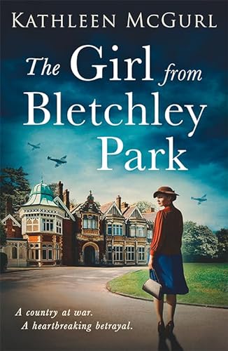The Girl From Bletchley Park: Heartbreaking and gripping WW2 historical fiction