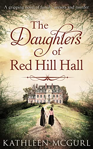 The Daughters of Red Hill Hall: A captivating historical fiction mystery for fans of Kate Morton von HQ