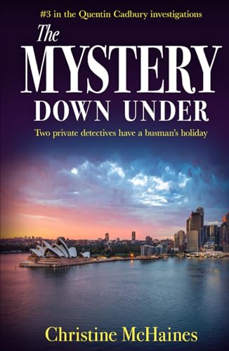 The Mystery Down Under: Two private detectives have a busman’s holiday (The Quentin Cadbury Investigations, Band 3)