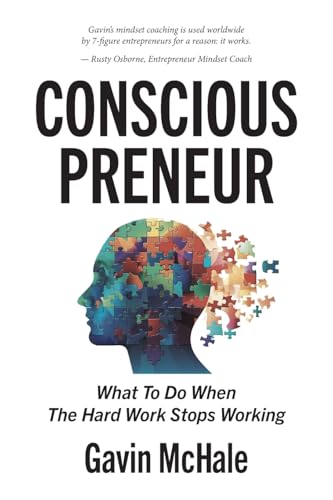 Consciouspreneur: What To Do When The Hard Work Stops Working von FriesenPress