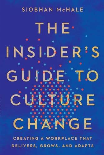 The Insider's Guide to Culture Change: Creating a Workplace That Delivers, Grows, and Adapts von Penguin