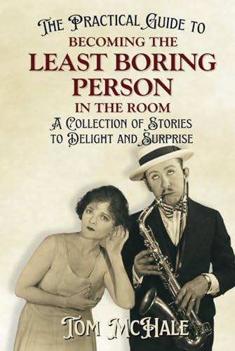 The Practical Guide to Becoming the Least Boring Person in the Room: Interesting and Fun Facts and Stories for Curious People (Practical Guides, Band 6) von IPG