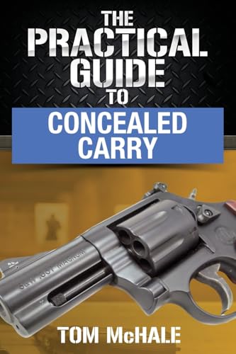 The Practical Guide to Concealed Carry (Practical Shooting Guides, Band 5) von Insanely Practical Guides