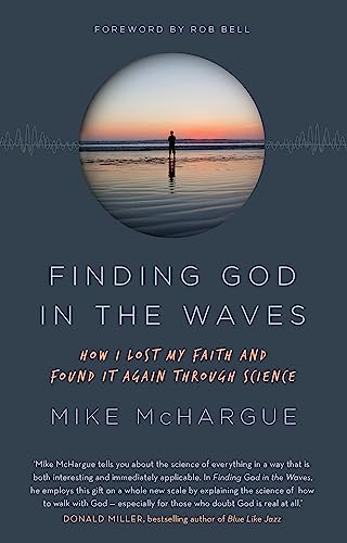 Finding God in the Waves: How I lost my faith and found it again through science