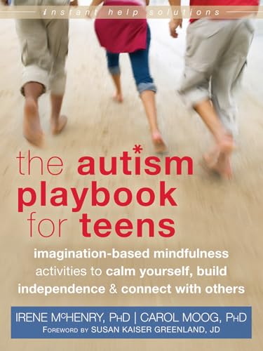 Autism Playbook for Teens: Imagination-Based Mindfulness Activities to Calm Yourself, Build Independence, and Connect with Others (An Instant Help Book for Teens) von New Harbinger