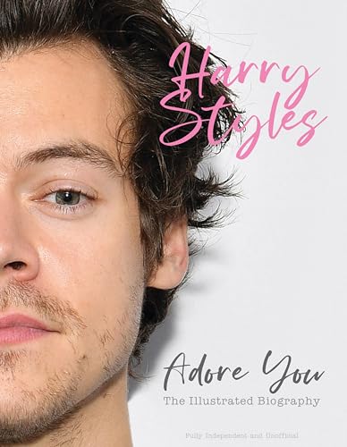 Harry Styles: Adore You: the Illustrated Biography