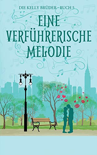 Eine Verführerische Melodie (Die Kelly Brder, Band 5)