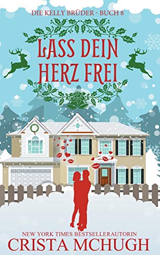 Lass dein Herz frei: Eine Novelle der Kelly-Brüder-Serie (Die Kelly-Brüder, Band 8)