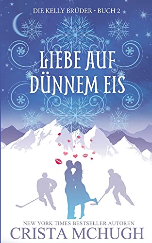 Liebe Auf Dünnem Eis (Die Kelly Brüder, Band 2)