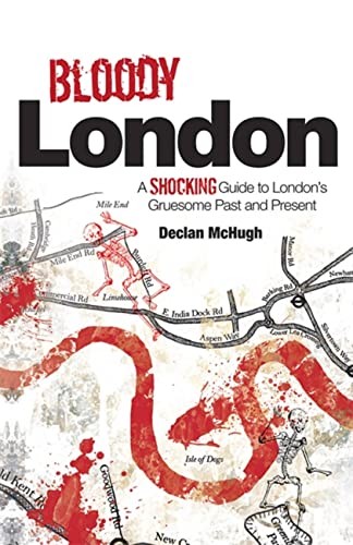 Bloody London: A Shocking Guide to London's Gruesome Past and Present: Shocking Tales from London's Gruesome Past and Present von Crimson Publishing