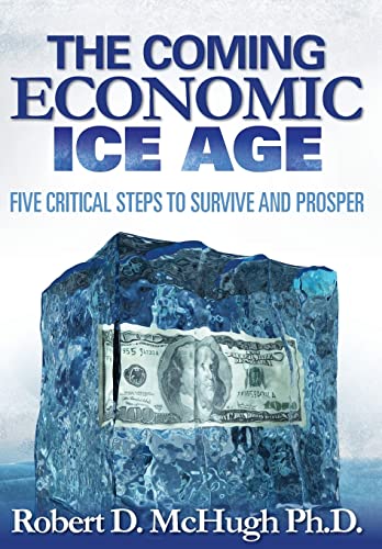 The Coming Economic Ice Age, Five Steps to Survive and Prosper von Caelestis, Inc DBA Thomas Noble Books