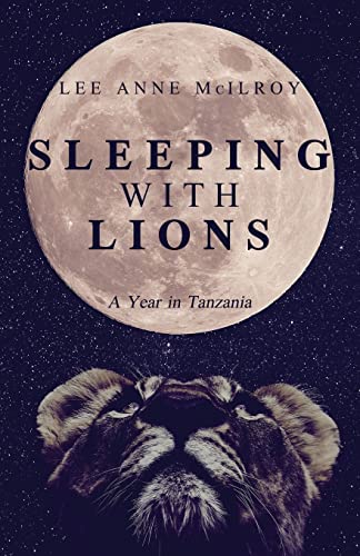 Sleeping With Lions: A Year in Tanzania von Atmosphere Press
