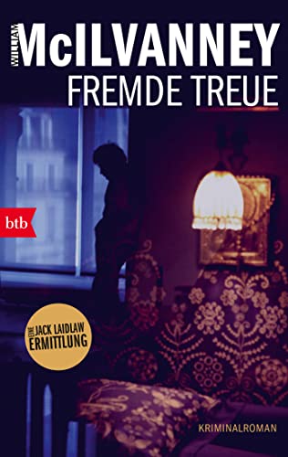 Fremde Treue: Kriminalroman (Die Laidlaw-Trilogie, Band 3) von btb