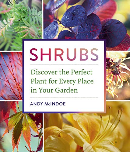 Shrubs: Discover the Perfect Plant for Every Place in Your Garden von Workman Publishing