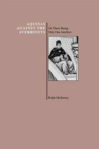 Aquinas Against the Averroists: On There Being Only One Intellect (Purdue University Series in the History of Philosophy)