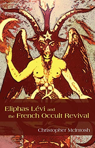 Eliphas Levi and the French Occult Revival (SUNY series in Western Esoteric Traditions) von State University of New York Press