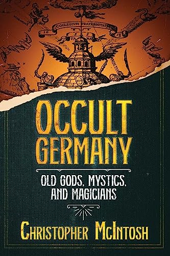 Occult Germany: Old Gods, Mystics, and Magicians