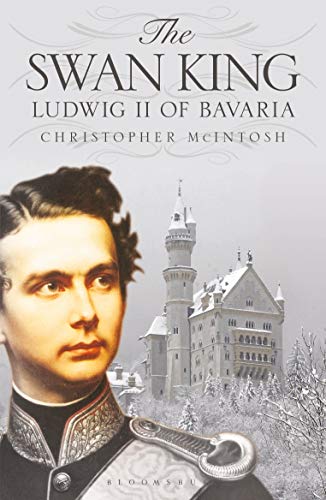 The Swan King: Ludwig II of Bavaria von Bloomsbury
