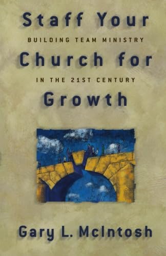 Staff Your Church for Growth: Building Team Ministry in the 21st Century Staff Your Church for Growth: Building Team Ministry in the 21st Century von Baker Books